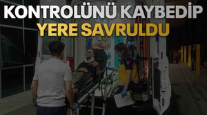 Kontrolünü kaybedip yere savruldu